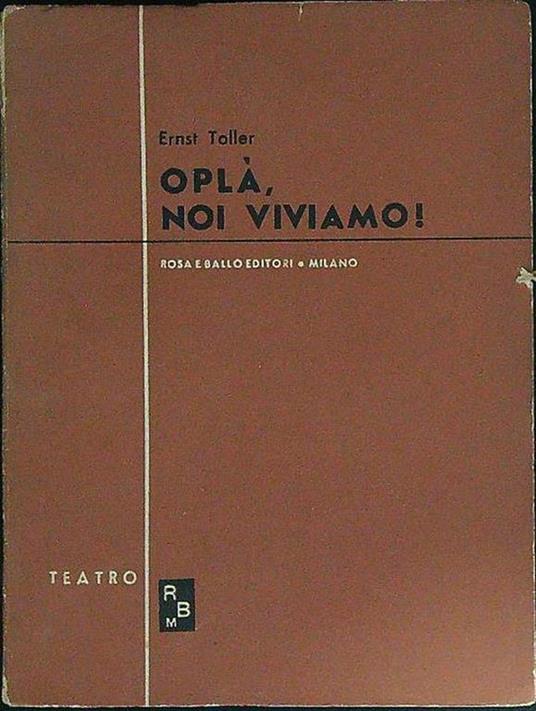 Oplà, noi viviamo! - Ernst Toller - copertina