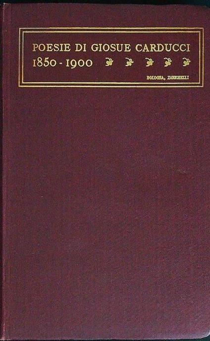Poesie di Giosue Carducci. 1850 - 1900 - Giosuè Carducci - copertina