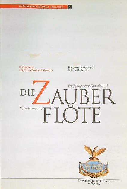 Die Zauber flote. Stagione 2005-2006. Lirica e balletto - Wolfgang Amadeus Mozart - copertina