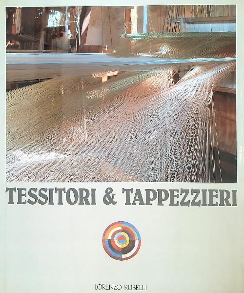Tessitori e tappezzieri. Storia e civiltà - Gianfranco Riccioni - copertina