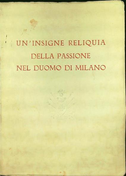 insigne reliquia della passione nel Duomo di Milano - Alessandro Tamborini - copertina