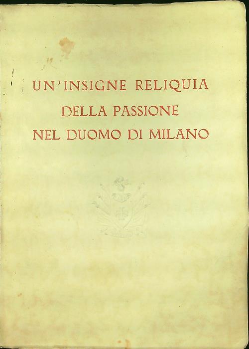 insigne reliquia della passione nel Duomo di Milano