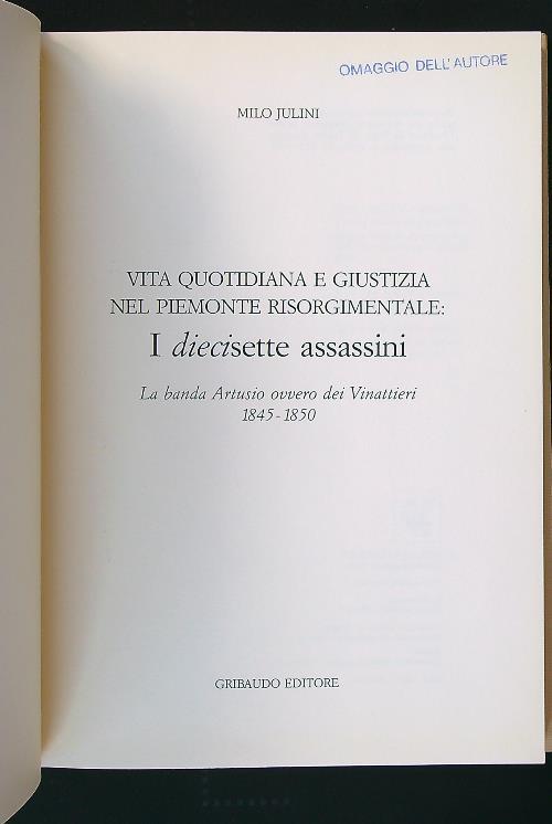 diecisette assassini. Vita quotidiana e giustizia nel Piemonte risorgimentale
