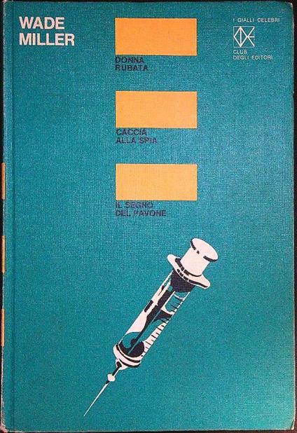 Gialli Celebri 15: Donna Rubata - Caccia alla spia - Il segno del Pavone - Wade Miller - copertina