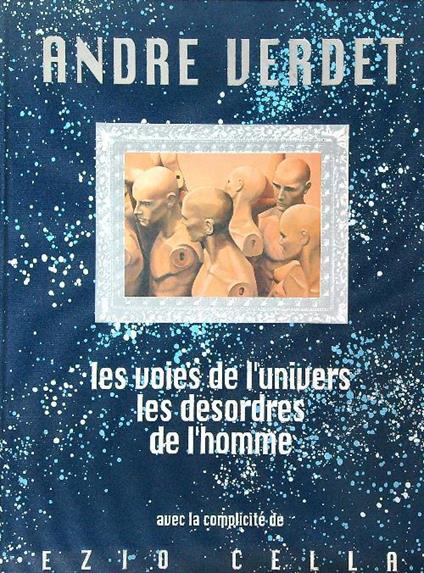 voies de l'univers. Les desordres de l'homme - André Verdet - copertina