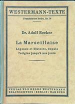 Marseillaise. Legend et histoire depuis l'origine jusqùa nos jours