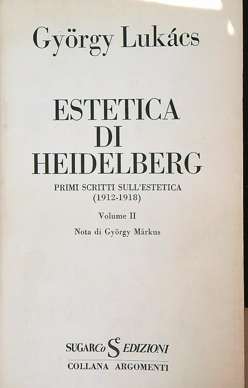 Estetica di Heidelberg. Primi scritti sull'estetica (1916-1918). Volume II