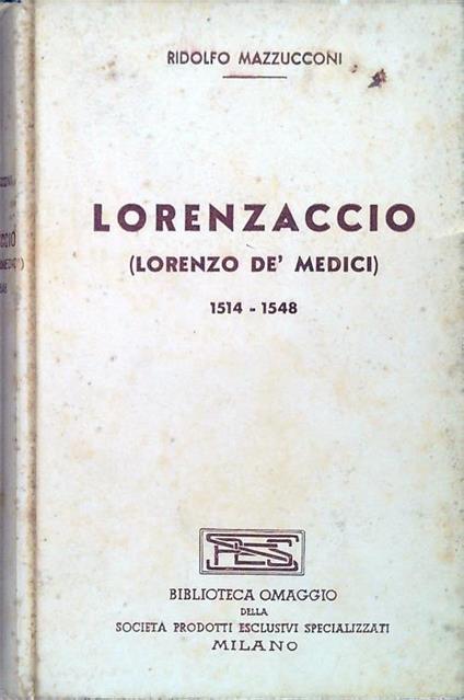 Lorenzaccio (Lorenzo Dè Medici) 1514-1548 - Ridolfo Mazzucconi - copertina