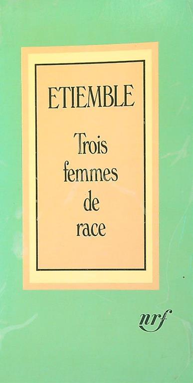 Trois femmes de race - René Etiemble - copertina