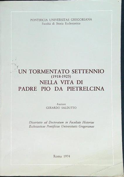 tormentato settennio (1918 - 1925) nella vita di Padre Pio da Pietralcina - Gerardo Saldutto - copertina