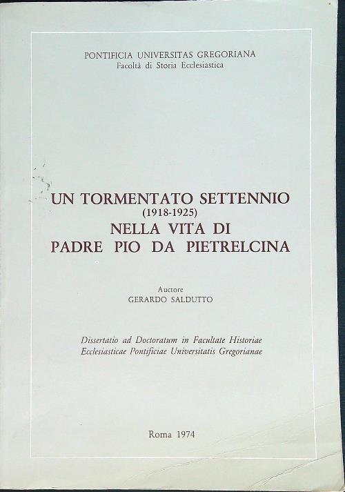 tormentato settennio (1918 - 1925) nella vita di Padre Pio da Pietralcina - Gerardo Saldutto - copertina