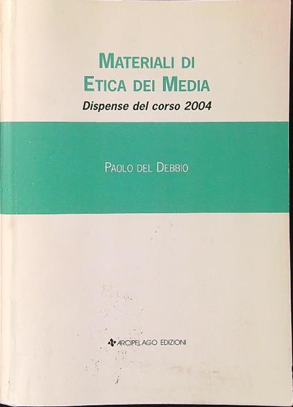 Materiali di etica dei media. Dispense del corso 2004 - Paolo Del Debbio - copertina
