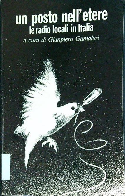 posto nell'etere. Le radio locali in Italia - Gianpiero Gamaleri - copertina