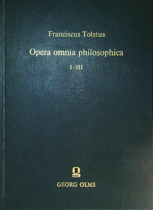 Opera Omnia Philosophica I - III - Franciscus Toletus - copertina
