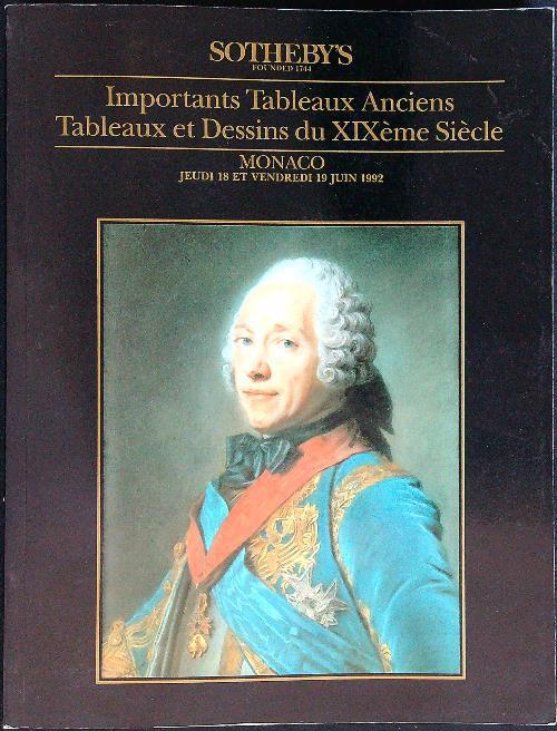 Importants Tableaux Anciens. Tableaux et Dessins du XIXeme Siecle. Monaco, 18-19 Juin 1992 - copertina