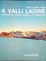 4 Valli Landine. Sole e neve nelle 4 valli landine di Gardena, Fassa, Badia e Livinallongo