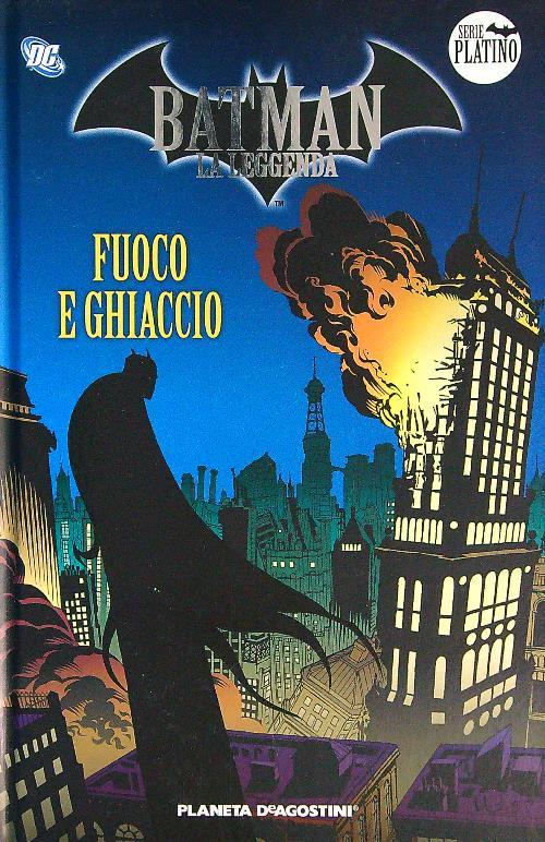 Batman la leggenda 9. Fuoco e ghiaccio