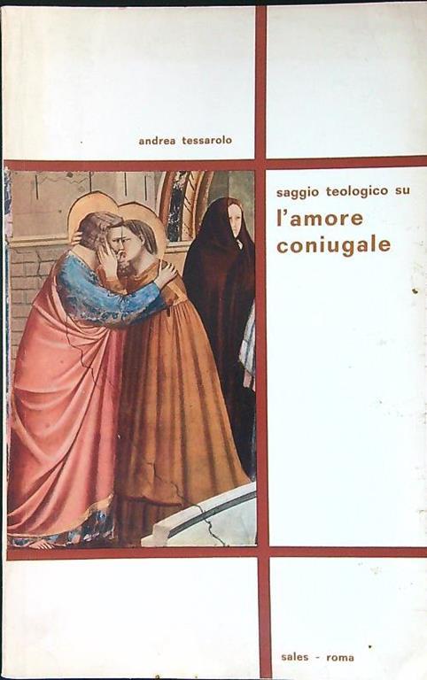 Saggio teologico su l'amore coniugale - Andrea Tessarolo - copertina