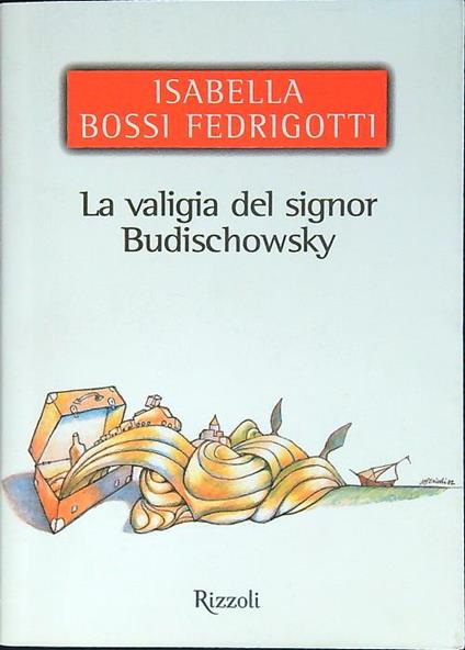 La valigia del signor Budischowsky - Isabella Bossi Fedrigotti - copertina