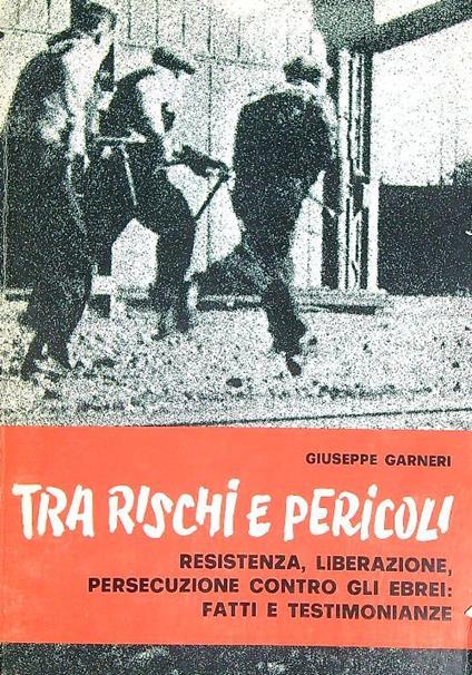 Tra rischi e pericoli. Con dedica autore - , Giuseppe Giarnera - copertina