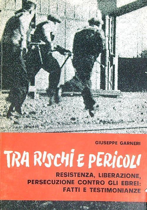 Tra rischi e pericoli. Con dedica autore - , Giuseppe Giarnera - copertina