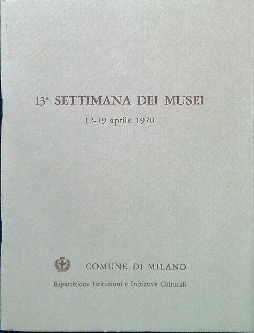 13a Settimana dei Musei. 12-19 aprile 1970