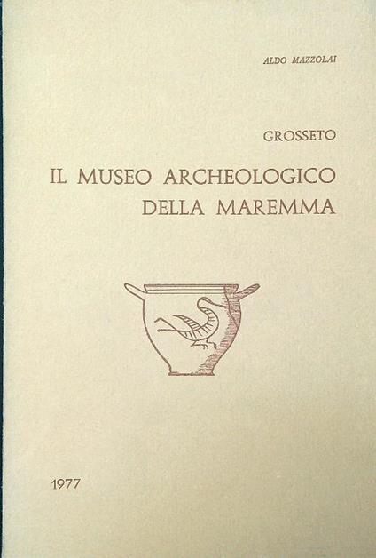 Museo Archeologico della Maremma - Aldo Mazzolai - copertina