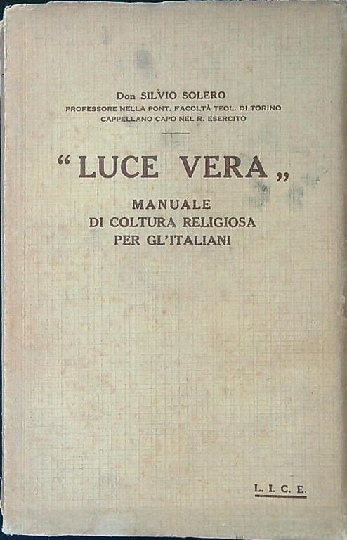 Luce vera. Manuale di coltura religiosa per gl'italiani - Silvio Solero - copertina
