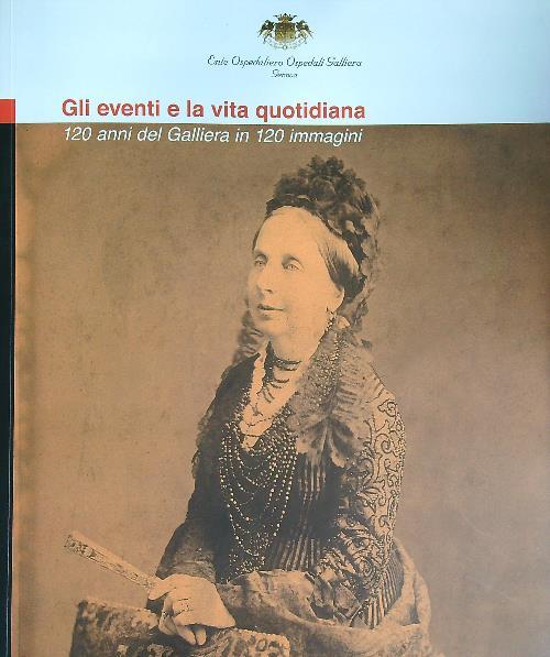 Gli eventi e la vita quotidiana 120 anni del Galliera in 120 immagini - copertina