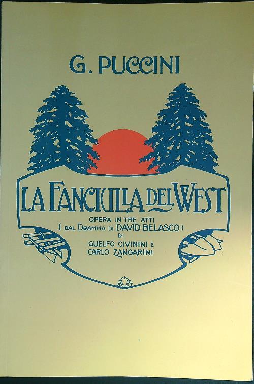 fanciulla del West. Opera in tre atti