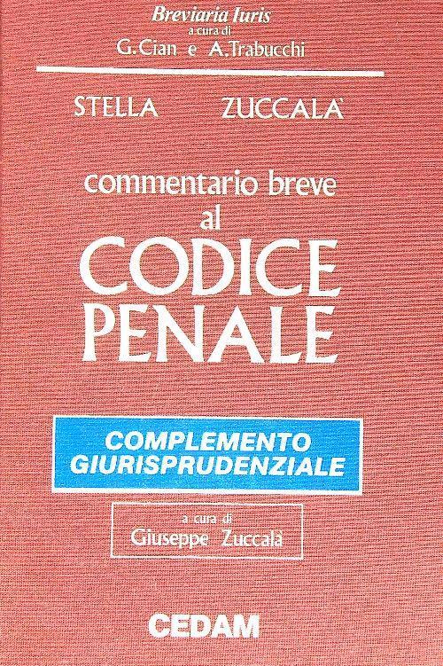 Commentario breve al Codice penale. Complemento giurisprudenziale - Federico Stella - copertina