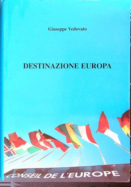 Destinazione Europa nuove memorie e testimonianze - Giuseppe Vedovato - copertina