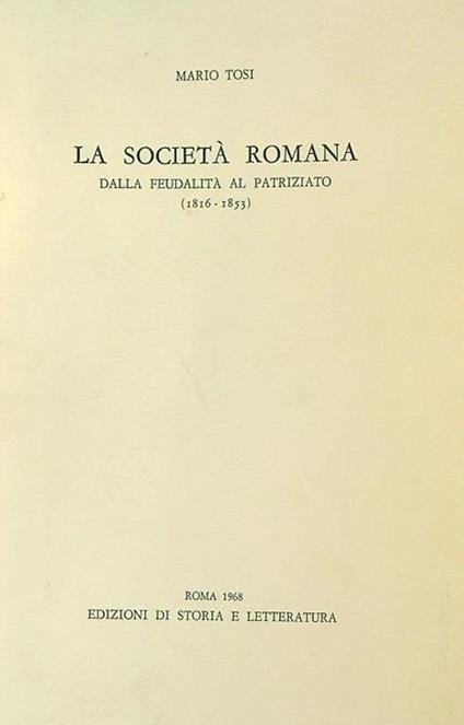 società romana dalla feudalità al patriziato (1816-1853) - Mario Tosi - copertina