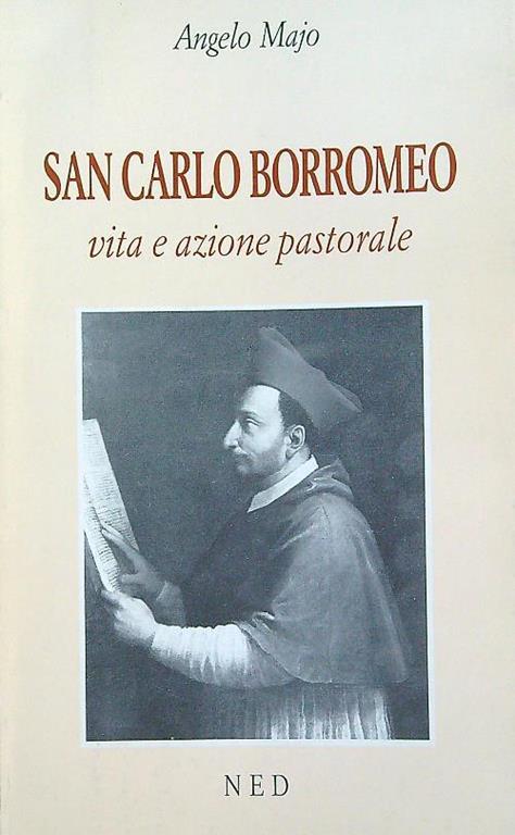 San Carlo Borromeo. Vita e azione pastorale - Angelo Majo - copertina