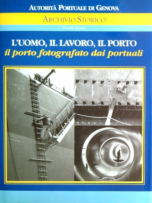 Archivio storico Vol. 4. L'uomo, il lavoro, il porto - copertina