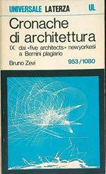 Cronache di architettura. Vol.IX. Dai Five Architects newyorkesi a Bernini plagiario