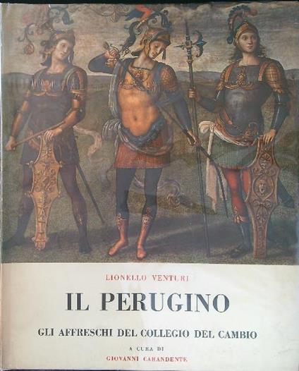 Il Perugino. Gli affreschi del Collegio del Cambio - Giovanni Carandente - copertina