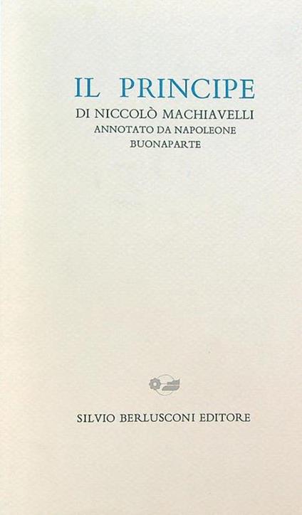 Il Principe. Annotato da Napoleone Buonaparte - Niccolò Machiavelli - copertina