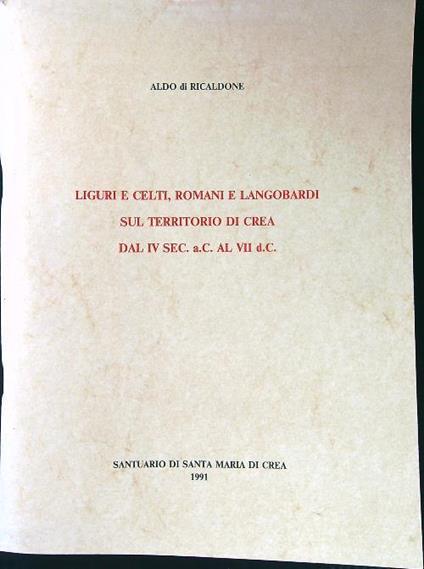 Liguri e celti, romani e langobardi sul territorio di Crea - Aldo Di Ricaldone - copertina