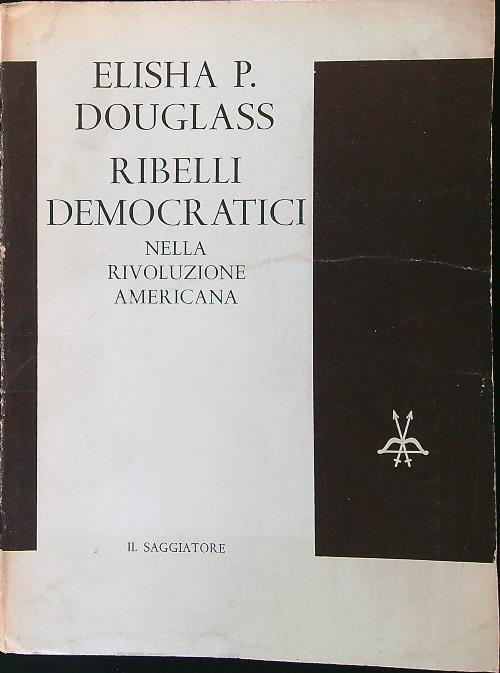 Ribelli democratici nella rivoluzione americana