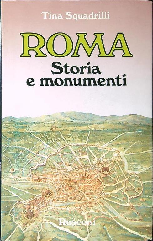 Roma. Storia e monumenti - Tina Squadrilli - copertina