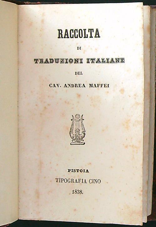 Raccolta di traduzioni italiane del cav. Andrea Maffei - Andrea Maffei - copertina
