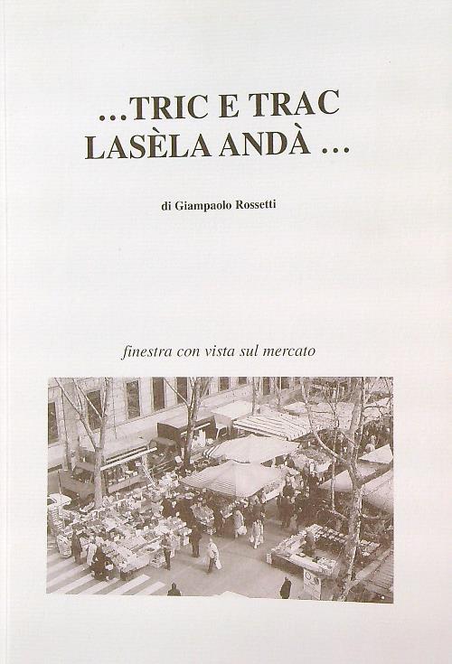 ...Tric e trac lasèla andà...