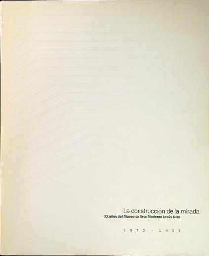 La construccion de la mirada 1973-1993 - copertina