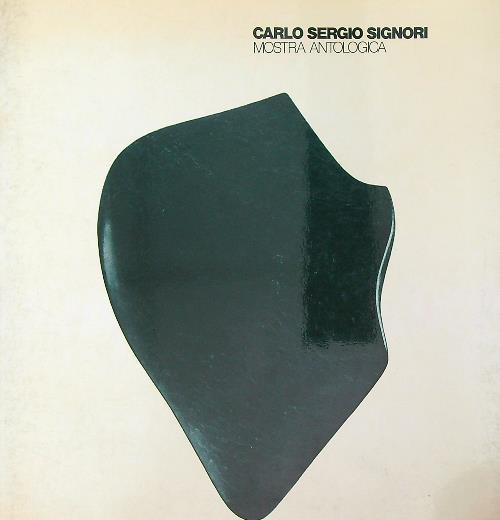 Carlo Sergio Signori. Mostra antologica