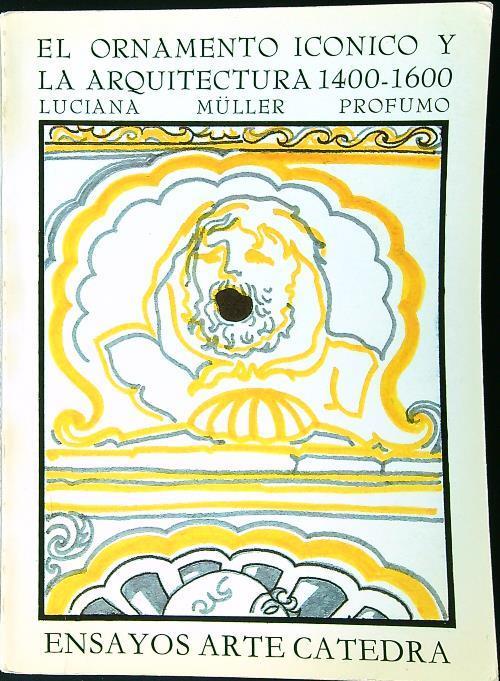 El ornamento iconico y la arquitectura 1400-1600 - Luciana Muller Profumo - copertina