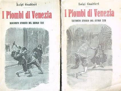 I Piombi di Venezia. Racconto storico del secolo XVII. 2vv - Luigi Gualtieri - copertina