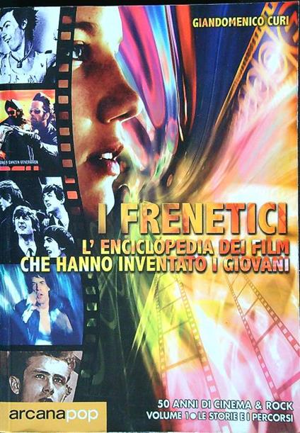 I frenetici. L'enciclopedia dei film che hanno inventato i giovani VOL. 1 - Giandomenico Curi - copertina