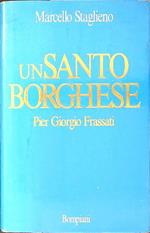 Un santo borghese. Pier Giorgio Frassati
