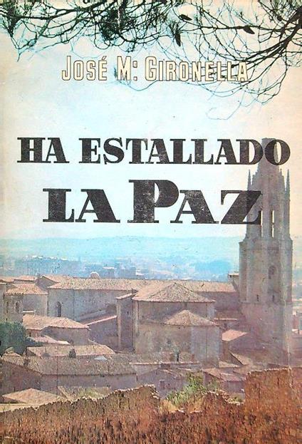 Ha estallado la Paz - Jose' M. Gironella - copertina